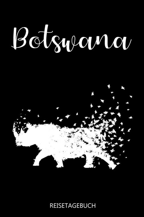 Botswana Reisetagebuch: Reise Tagebuch f? die n?hste Botswana Reise und Safari. Perfektes Logbuch als Planer, Checkliste, Journal, Notizbuch (Paperback)