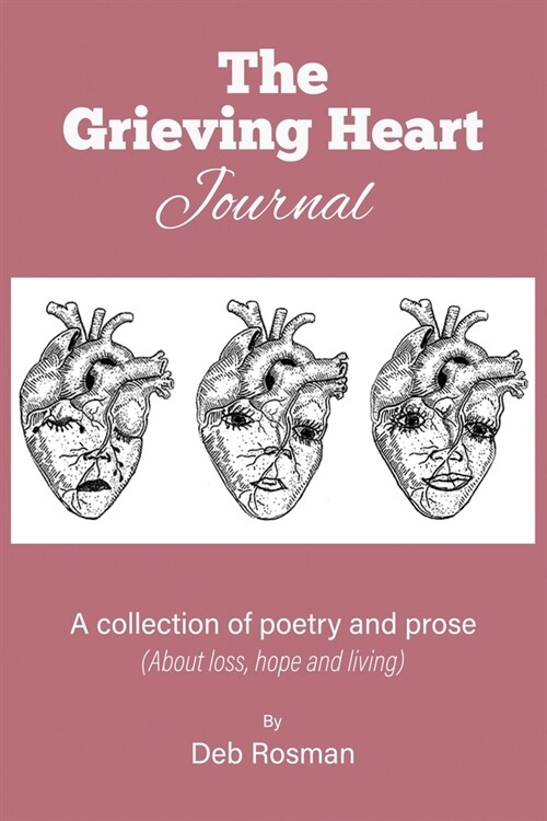 The Grieving Heart Journal: A Collection of Poetry and Prose (Paperback)