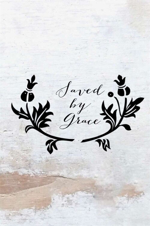 Saved by Grace: 6X9 Journal, Lined Notebook, 110 Pages - Cute and Encouraging on Light Background (Paperback)