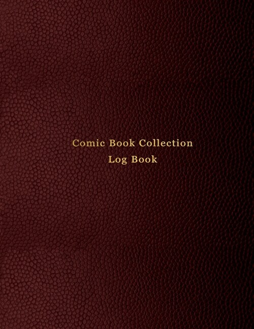 Comic book collection logbook: Log journal for tracking, keeping inventory and recording your comic book collection - Comic enthusiasts, sellers, sto (Paperback)