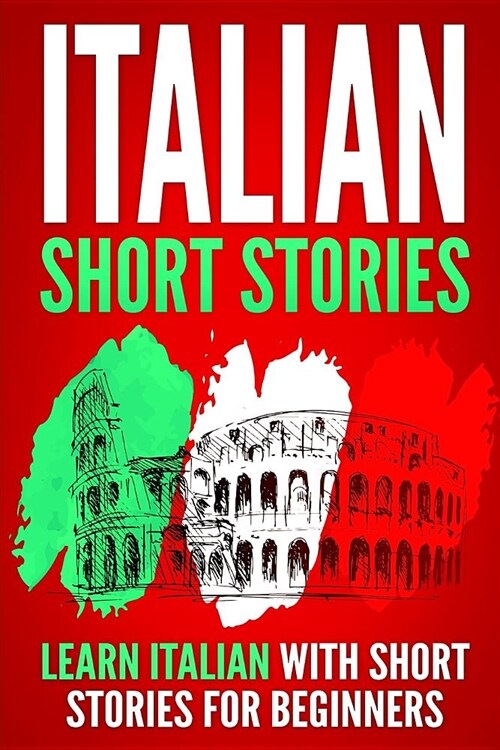 Italian Short Stories: Learn Italian with Short Stories for Beginners (Paperback)