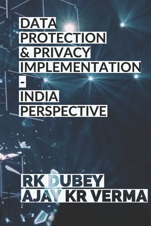 Data Protection and Privacy Implementation: India Perspective (Paperback)