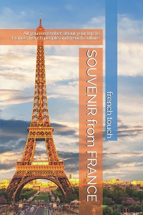 SOUVENIR from FRANCE: All you remember about your trip to France, french people and french culture (Paperback)