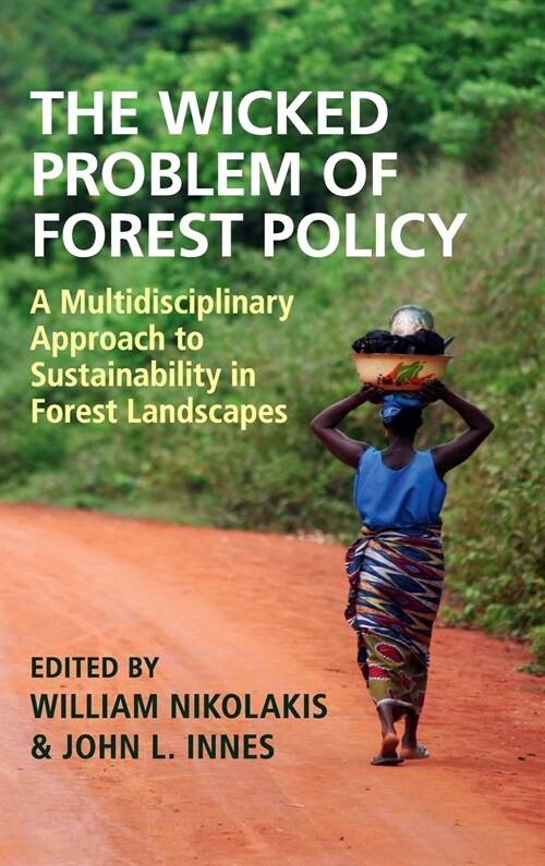 The Wicked Problem of Forest Policy : A Multidisciplinary Approach to Sustainability in Forest Landscapes (Hardcover)