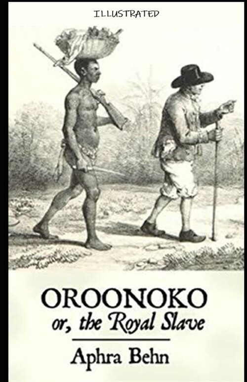 Oroonoko: or, the Royal Slave Illustrated (Paperback)