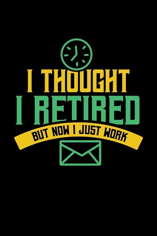 I Thought I Retired But Now I Just Work: 6x9 inches checkered notebook, 120 Pages, Composition Book and Journal, gift for pensioners, retired people a (Paperback)