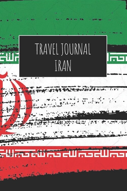 Travel Journal Iran: 6x9 Travel Notebook or Diary with prompts, Checklists and Bucketlists perfect gift for your Trip to Iran for every Tra (Paperback)