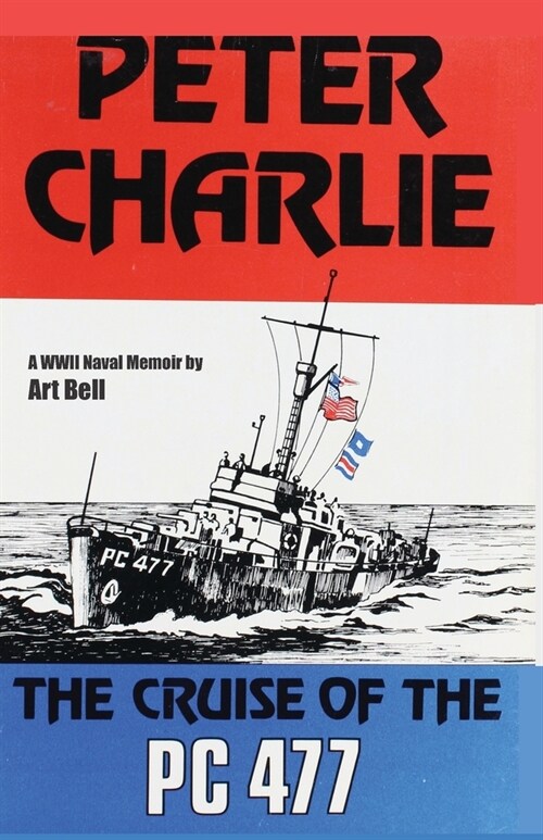 Peter Charlie: The Cruise of the PC 477 (Paperback)