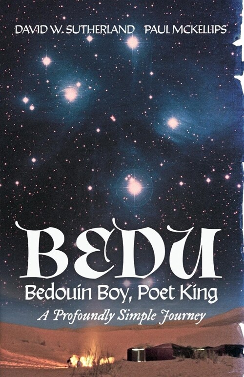 Bedu: Bedouin Boy, Poet King: A Profoundly Simple Journey Volume 1 (Paperback)