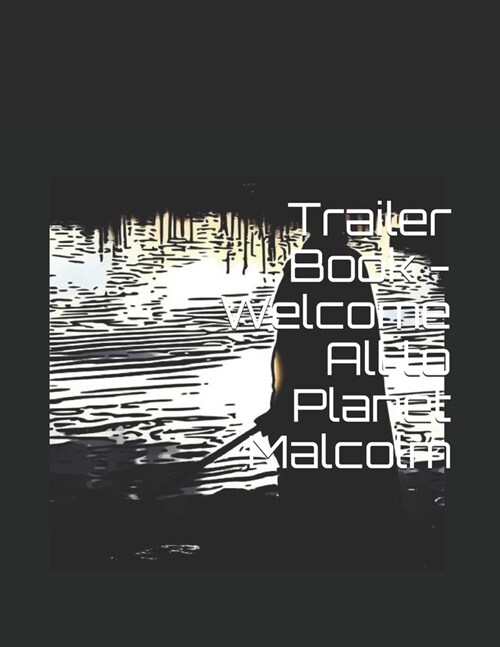 Trailer Book - Welcome All to Planet Malcolm (Paperback)