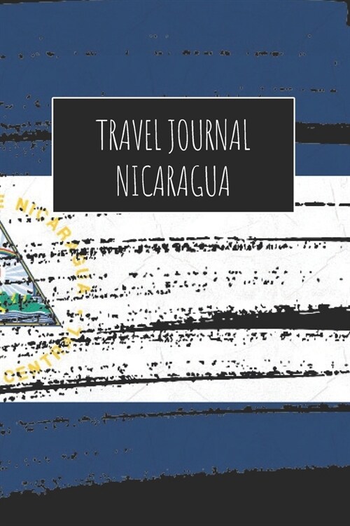 Travel Journal Nicaragua: 6x9 Travel Notebook or Diary with prompts, Checklists and Bucketlists perfect gift for your Trip to Nicaragua for ever (Paperback)