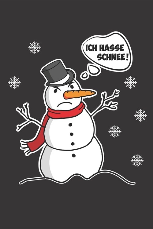 Ich hasse Schnee: Schneemann Winterzeit Widerspruch - A5 - Liniert (Linien) 120 Seiten - Notizbuch - Tagebuch - Tagesplaner - Wochenplan (Paperback)