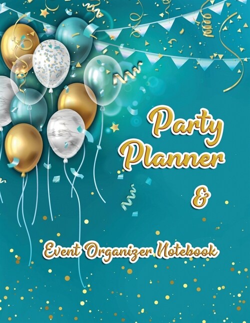 Party Planner and Event Organizer Notebook: Event Planner Organizer, Holiday Party Planning Management, Calendar, To-Do List, Decor Idea, Guest List, (Paperback)