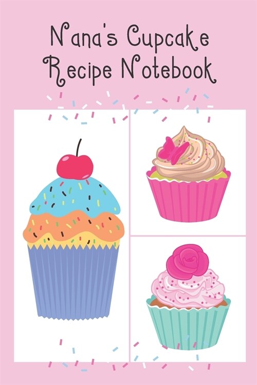Nanas Cupcake Recipe Notebook: Cute Notebook to record all your favourite Cupcake Recipes & Ingredients (Paperback)