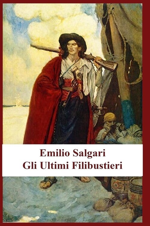 Emilio Salgari - Gli Ultimi Filibustieri (Paperback)