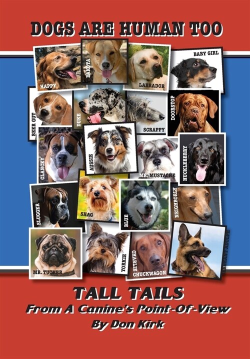 Dogs Are Human Too: Tall Tails From A Canines Point-Of-View (Hardcover)