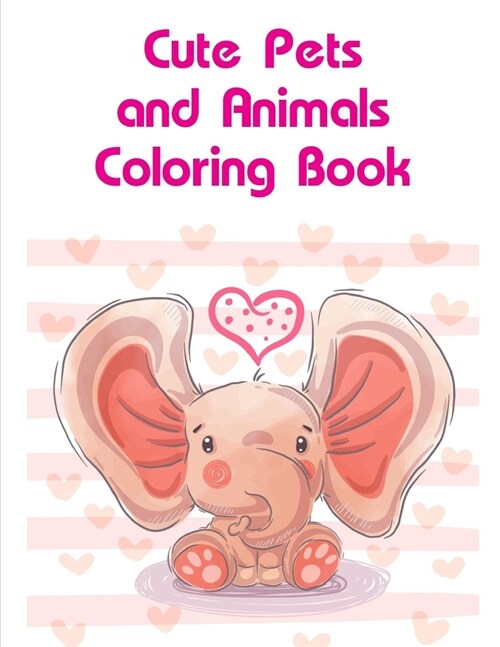 Cute Pets and Animals Coloring Book: Coloring Pages with Funny Animals, Adorable and Hilarious Scenes from variety pets (Paperback)