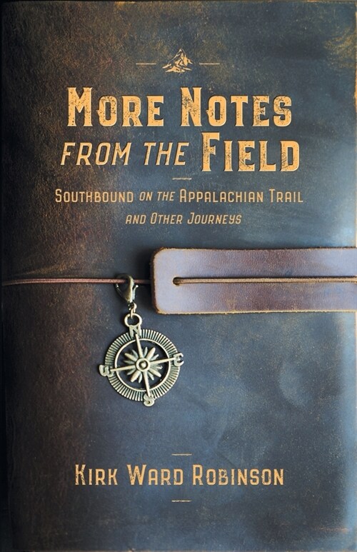More Notes from the Field: Southbound on the Appalachian Trail and Other Journeys (Paperback)