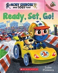 Ready, Set, Go!: An Acorn Book (Moby Shinobi and Toby Too! #3) (Paperback)