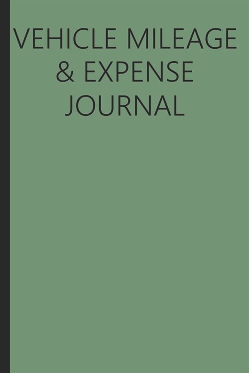 Vehicle Mileage And Expense Journal: Mileage Log Book Tracking Journal (Paperback)