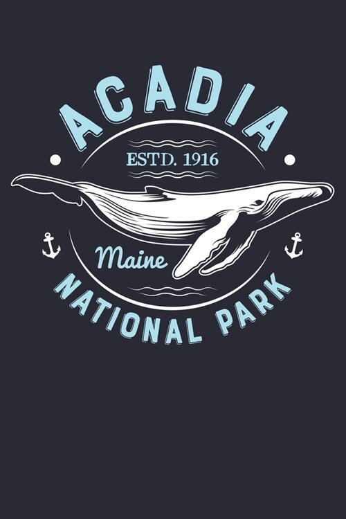 Acadia ESTD 1916 Maine National Park: Acadia National Park Lined Notebook, Journal, Organizer, Diary, Composition Notebook, Gifts for National Park Tr (Paperback)