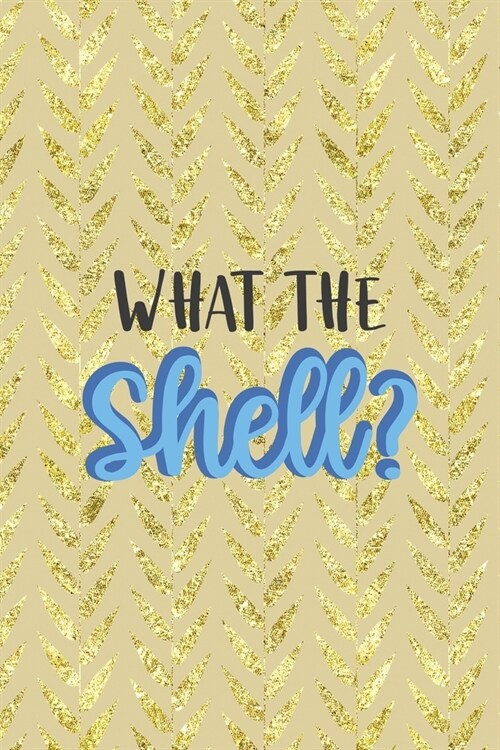 What The Shell?: All Purpose 6x9 Blank Lined Notebook Journal Way Better Than A Card Trendy Unique Gift Cream Texture Shell (Paperback)