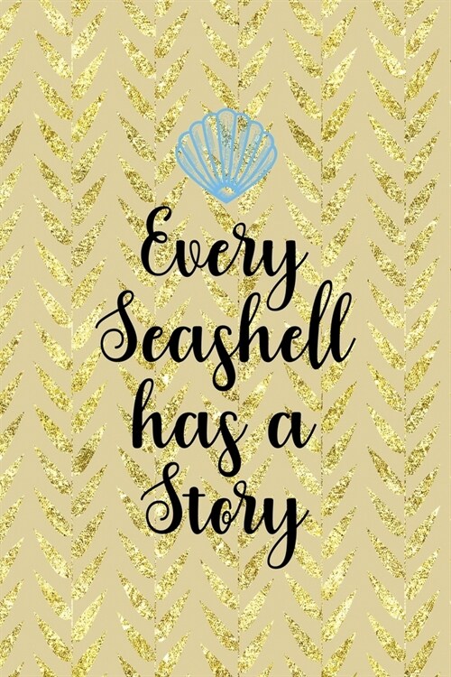 Every Seashell Has A Story: All Purpose 6x9 Blank Lined Notebook Journal Way Better Than A Card Trendy Unique Gift Cream Texture Shell (Paperback)