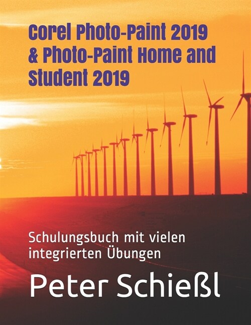 Corel Photo-Paint 2019 & Photo-Paint Home and Student 2019: Schulungsbuch mit vielen integrierten ?ungen (Paperback)