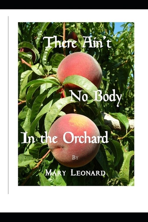 There Aint No Body in the Orchard (Paperback)