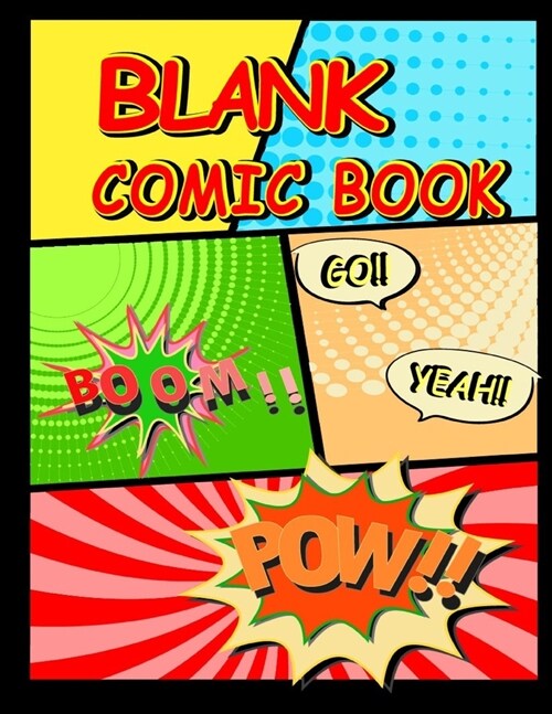 Blank Comic Book: Create Your Own Comics Strip With This Comic Book Journal Notebook, Variety of Templares For Comic Book Drawing, Over (Paperback)