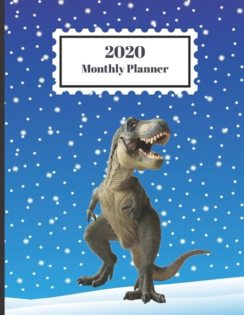 2020 Monthly Planner: T Rex Dinosaur In The Snow Falling Design Cover 1 Year Planner Appointment Calendar Organizer And Journal For Writing (Paperback)