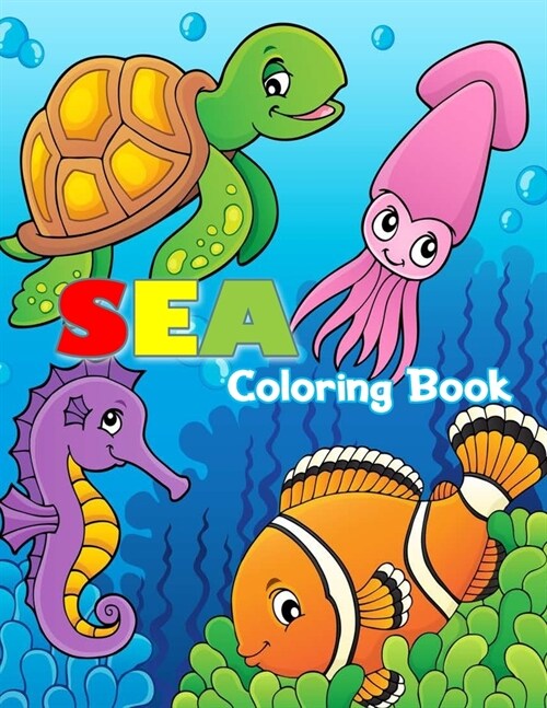 Sea Coloring Book: For Kids (Fish, Dolphins, Turtles, Sharks and More) (Paperback)