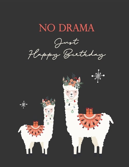 No Drama Just Happy Birthday: Cute LLama Notebook Journal, Composition Diary Notepad Blank Lined Pages Gift Ideas for Girls and Women LLama Lovers (Paperback)
