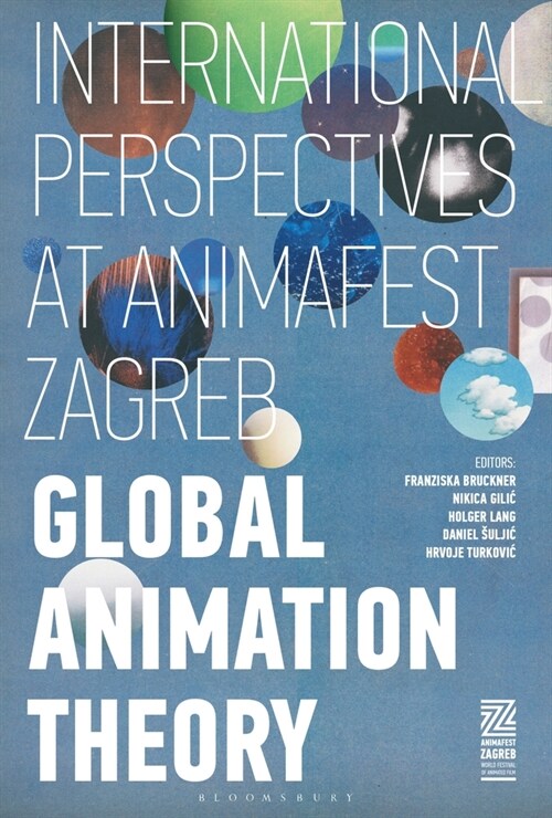 Global Animation Theory: International Perspectives at Animafest Zagreb (Paperback)