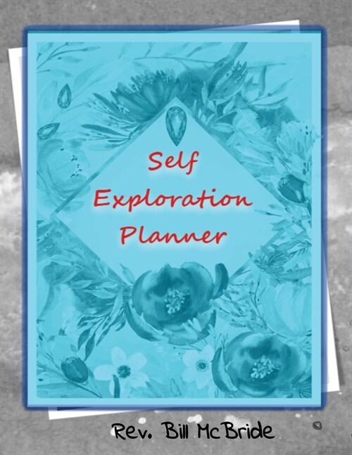Self Exploration Planner: Explore Yourself & Grow Yourself. A Journal Planner for Your Awesome Life Journey. 8.5x11 Size, 100 Pages, Writing Pro (Paperback)