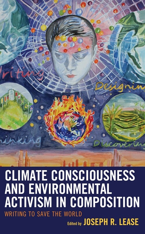 Climate Consciousness and Environmental Activism in Composition: Writing to Save the World (Hardcover)