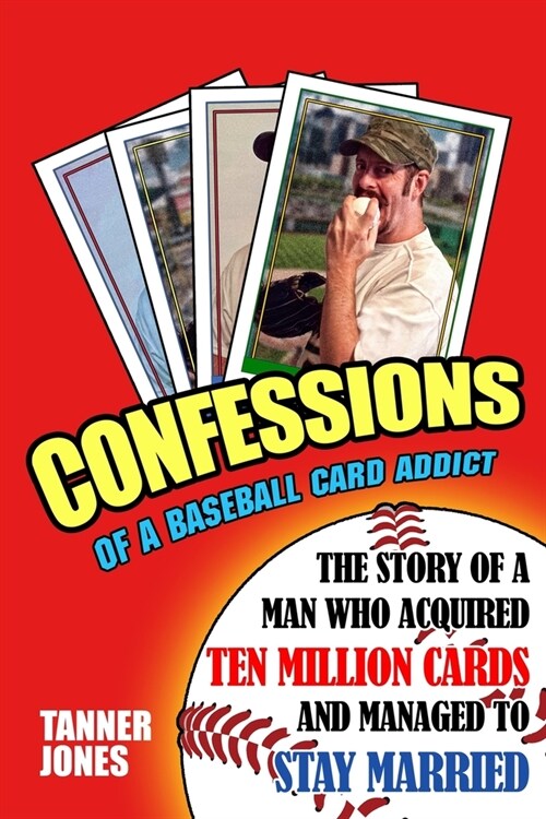 Confessions of a Baseball Card Addict (Paperback)