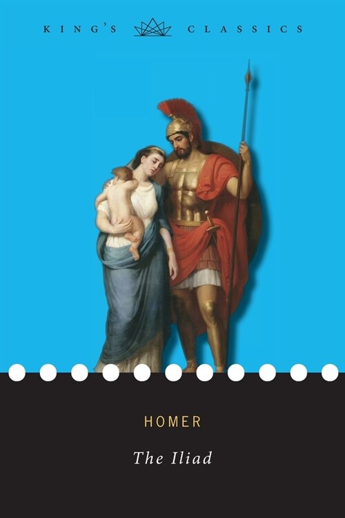 The Iliad (Kings Classics) (Paperback)