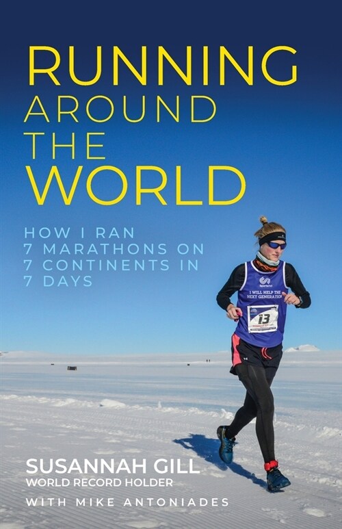 Running Around the World : How I ran 7 marathons on 7 continents in 7 days (Paperback)
