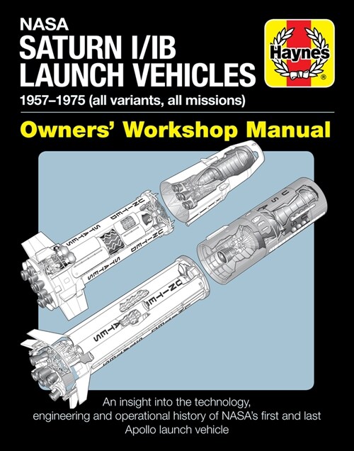 NASA Saturn I/IB Launch Vehicles : 1957-1975 (all variants, all missions) (Hardcover)