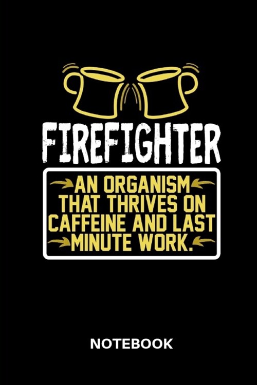 Firefighter - Notebook: Lined notebook for firefighters to track all informations of daily work life for men and women (Paperback)