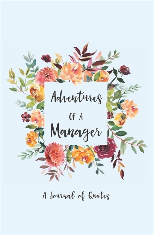 Adventures of a Manager: A Journal of Quotes (Paperback)