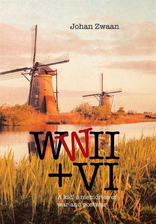 Wwii + Vi: A Kid S Memories of War and Postwar (Hardcover)