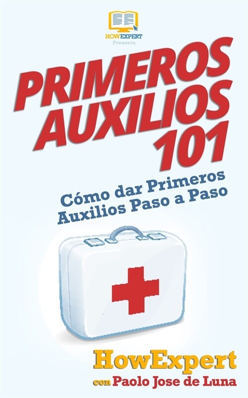 Primeros Auxilios 101: C?o dar Primeros Auxilios Paso a Paso (Paperback)