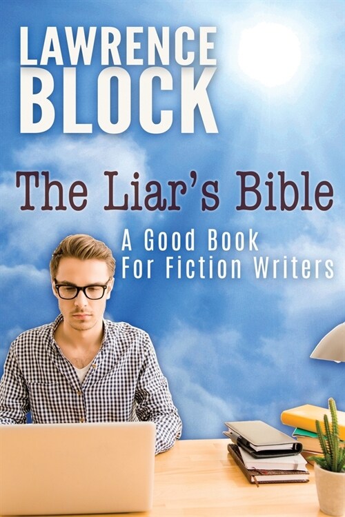 The Liars Bible: A Good Book for Fiction Writers (Paperback)