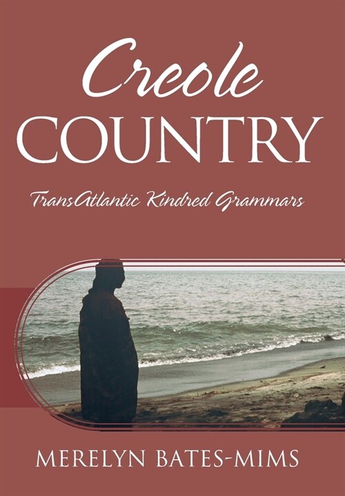 Creole Country: TransAtlantic Kindred Grammars (Hardcover)