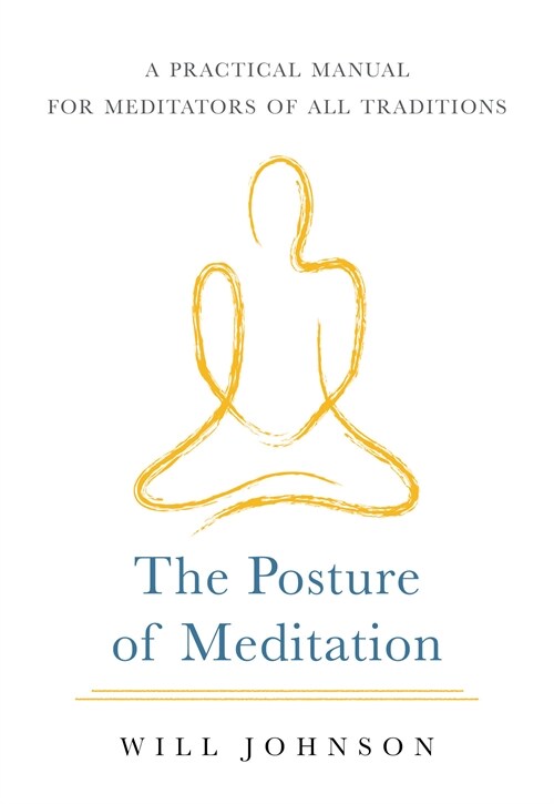 The Posture of Meditation: A Practical Manual for Meditators of All Traditions (Paperback)