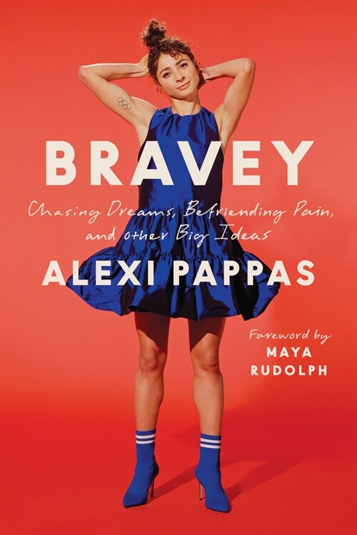 Bravey: Chasing Dreams, Befriending Pain, and Other Big Ideas (Hardcover)