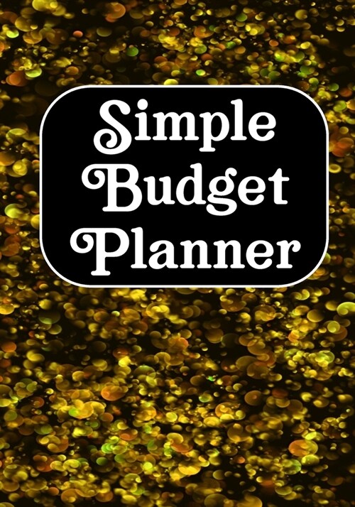 Simple Budget Planner: Simple Budget Planner Workbook, Bill Payment Log, Debt Tracking Organizer With Income Expenses Tracker, Savings, Perso (Paperback)