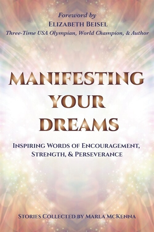 Manifesting Your Dreams: Inspiring Words of Encouragement, Strength, and Perseverance (Paperback)